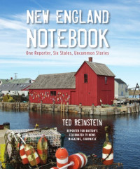 Reinstein, Ted;Williams, Tracee — New England notebook: one reporter, six states, uncommon stories