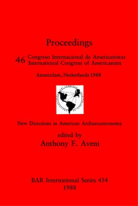 Anthony F. Aveni — New Directions in American Archaeoastronomy: Pt.46