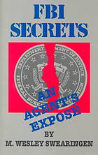 Swearingen, M. Wesley; Swearingen, M. Wesley — FBI secrets : an agent's exposé