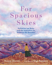 Nancy Churnin — For Spacious Skies: Katharine Lee Bates and the Inspiration for America the Beautiful