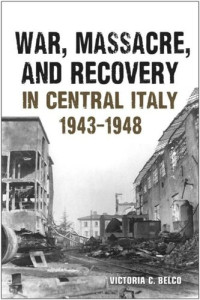 Victoria Belco — War, Massacre, and Recovery in Central Italy, 1943-1948
