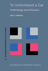 Sam S. Rakover — To Understand a Cat - Methodology and Philosophy.