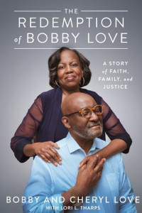 Bobby Love; Cheryl Love; Lori L Tharps — The Redemption of Bobby Love: A Story of Faith, Family, and Justice