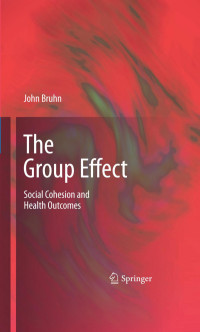 John Bruhn (auth.) — The Group Effect: Social Cohesion and Health Outcomes