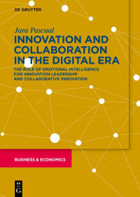 Jara Pascual — Innovating and Collaborating in the Digital Era: The Role of Emotional Intelligence for Innovation Leadership and Collaborative Innovation