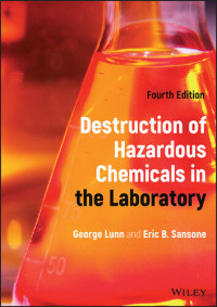 George Lunn; Eric B. Sansone — Destruction of Hazardous Chemicals in the Laboratory