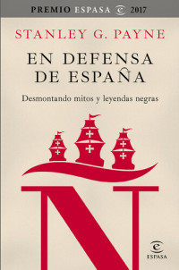 Stanley G. Payne — En defensa de España: desmontando mitos y leyendas negras