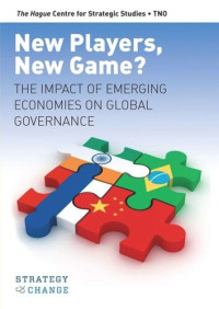 Sijbren de Jong (editor); Rem Korteweg (editor); Artur Usanov (editor); Joshua Polchar (editor) — New Players, New Game?: The Impact of Emerging Economies on Global Governance