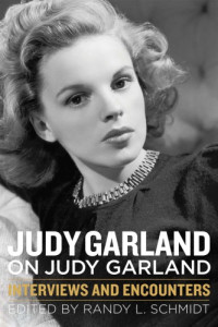 Garland, Judy;Schmidt, Randy L — Judy Garland on Judy Garland: interviews and encounters