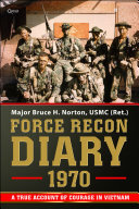 Bruce H. Norton — Force Recon Diary, 1970: A True Account of Courage in Vietnam