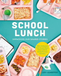 Lucy Schaeffer — School Lunch: Unpacking Our Shared Stories