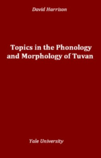 Harrison K.D. — Topics in the phonology and morphology of Tuvan