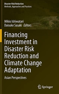 Mikio Ishiwatari, Daisuke Sasaki — Financing Investment in Disaster Risk Reduction and Climate Change Adaptation: Asian Perspectives