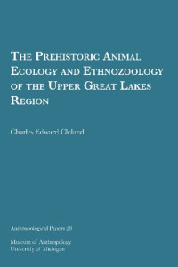 Charles Edward Cleland — The Prehistoric Animal Ecology and Ethnozoology of the Upper Great Lakes Region