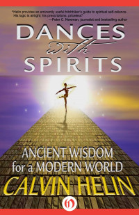 Calvin Helin — Dances with Spirits: Ancient Wisdom for a Modern World