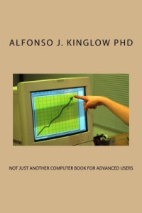 Kinglow Alfonso J. — Not Just Another Computer Book for Advanced Users