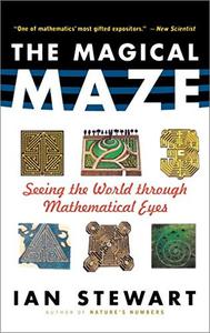 Stewart, Ian — Magical Maze : Seeing the World Through Mathematical Eyes