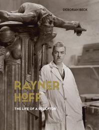 Deborah Beck — Rayner Hoff : The Life of a Sculptor