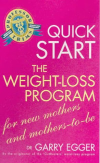 Garry Egger — Quick Start Weight Loss Program for Mothers-to-be (Quick Start Weight Loss Progra)