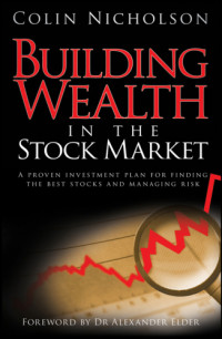 Nicholson, Colin — Building wealth through shares: how to win on the stock market