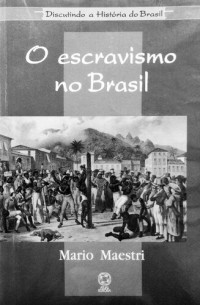 Mário Maestri — O escravismo no Brasil