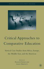 Frances Vavrus, Lesley Bartlett (eds.) — Critical Approaches to Comparative Education: Vertical Case Studies from Africa, Europe, the Middle East, and the Americas