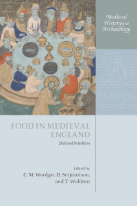 C.M. Woolgar, D. Serjeantson, T. Waldron — Food in Medieval England: Diet and Nutrition (Medieval History and Archaeology)