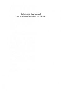 Christine Dimroth; Marianne Starren — Information Structure and the Dynamics of Language Acquisition