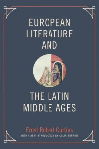 Ernst Robert Curtius; Colin Burrow — European Literature and the Latin Middle Ages