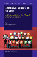 Simona D’Alessio (auth.), Simona D’Alessio (eds.) — Inclusive Education in Italy: A Critical Analysis of the Policy of Integrazione Scolastica