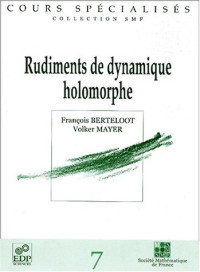 Fançois Bertheloot, Volker Mayer — Rudiments de dynamique holomorphe