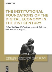 Elena G. Popkova (editor); Artem Krivtsov (editor); Aleksei V. Bogoviz (editor) — The Institutional Foundations of the Digital Economy in the 21st Century