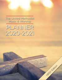 Mary Scifres; David L. Bone — The United Methodist Music & Worship Planner 2020-2021