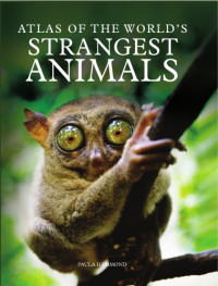 Paula Hammond — Atlas of the World's Strangest Animals