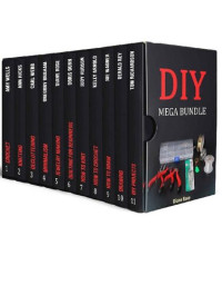 Ann Hicks, Carl Webb, Gregory Graham, Diane Rose, Doris Dunn, Judy Hudson, Kelly Arnold, Joe Wagner, Gerald Rey, Tom Richardson — DIY MEGA BUNDLE Box Set - The Best Art, Crafts, and Decluttering Guides You Must Have