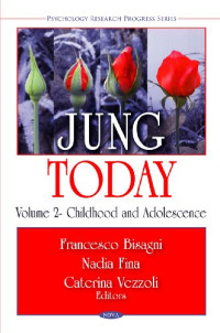 Francesco Bisagni, Nadia Fina, Caterina Vezzoli (eds.) — Jung Today: Vol. 2 Childhood and Adolescence