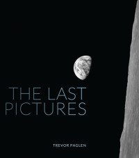Paglen, Trevor — The last pictures