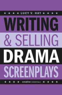 L. V. Hay — Writing and Selling Drama Screenplays