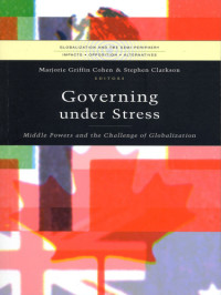 Cohen, Marjorie Griffin — Governing under Stress: Middle Powers and the Challenge of Globalization