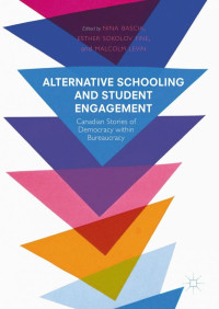 Bascia, Nina; Fine, Esther Sokolov; Levin, Malcolm — Alternative schooling and student engagement : Canadian stories of democracy within bureaucracy