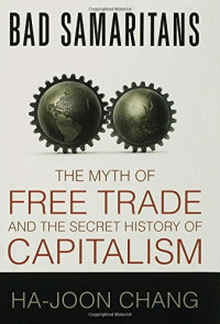 Ha-Joon Chang — Bad Samaritans: The Myth of Free Trade and the Secret History of Capitalism