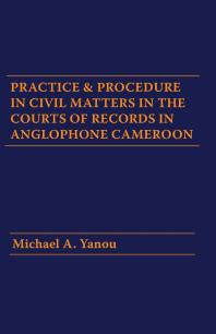 A. Yanou — Practice and Procedure in Civil Matters in the Courts of Records in Anglophone Cameroon