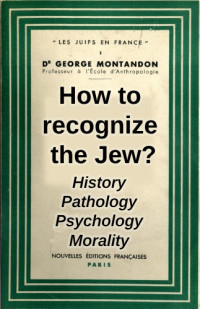 George Montandon — How to recognize the Jew?