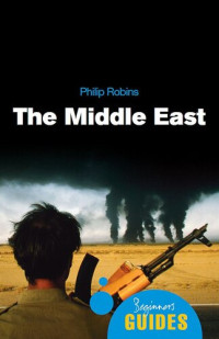 Philip Robins — The Middle East: A Beginner's Guide