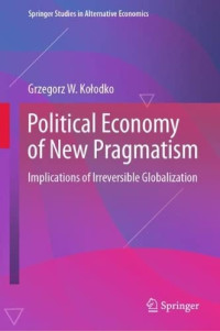 Grzegorz W. Kołodko — Political Economy of New Pragmatism: Implications of Irreversible Globalization