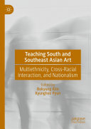 Bokyung Kim; Kyunghee Pyun — Teaching South and Southeast Asian Art: Multiethnicity, Cross-Racial Interaction, and Nationalism