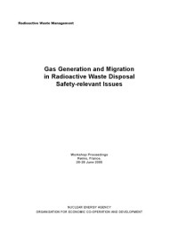 OECD — Gas Generation and Migration in Radioactive Waste Disposal : Safety-relevant Issues -- Workshop Proceedings, Reims, France, 26-28 June 2000.