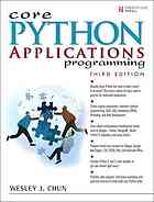Wesley J. Chun — Core Python applications programming