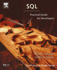 Michael J. Donahoo, Gregory D. Speegle — SQL: Practical Guide for Developers