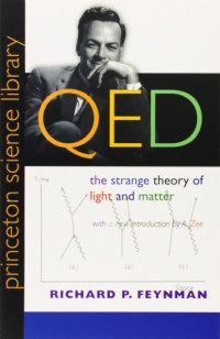 Richard P. Feynman, A. Zee — QED: The Strange Theory of Light and Matter
